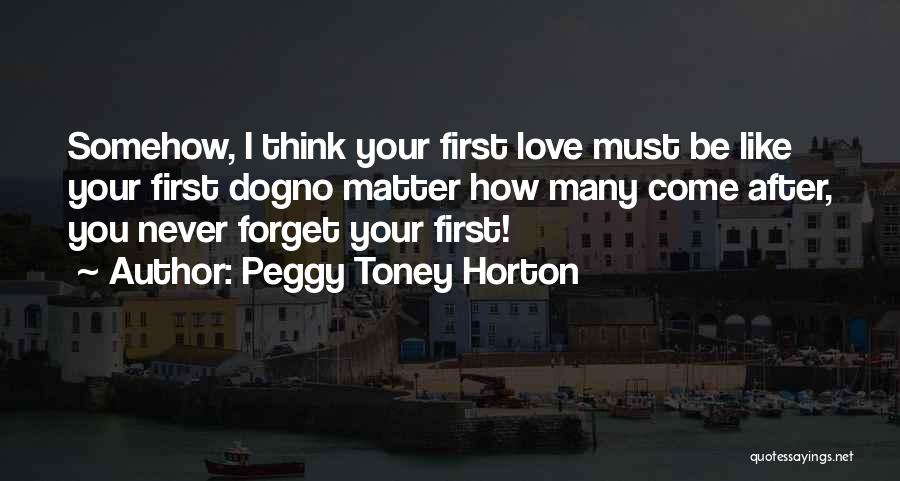 Can't Forget Your First Love Quotes By Peggy Toney Horton