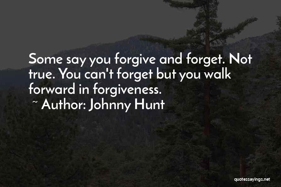 Can't Forgive Quotes By Johnny Hunt