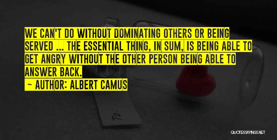 Can't Get Angry Quotes By Albert Camus