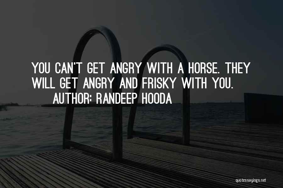 Can't Get Angry Quotes By Randeep Hooda