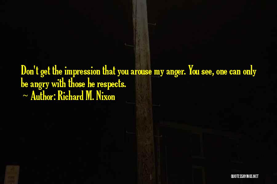 Can't Get Angry Quotes By Richard M. Nixon