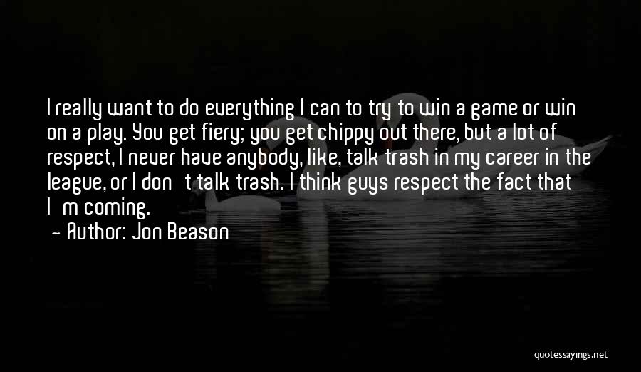 Can't Get Everything You Want Quotes By Jon Beason