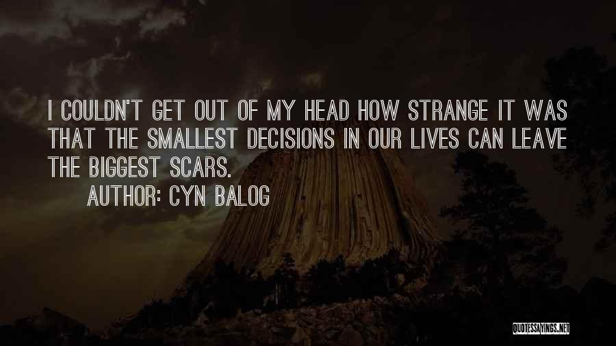 Can't Get Out Of My Head Quotes By Cyn Balog