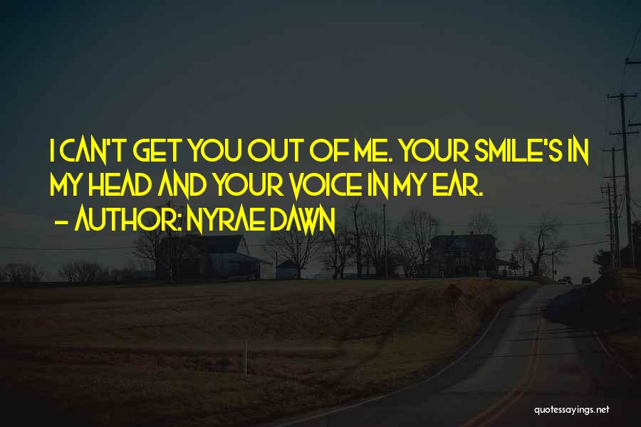 Can't Get Out Of My Head Quotes By Nyrae Dawn