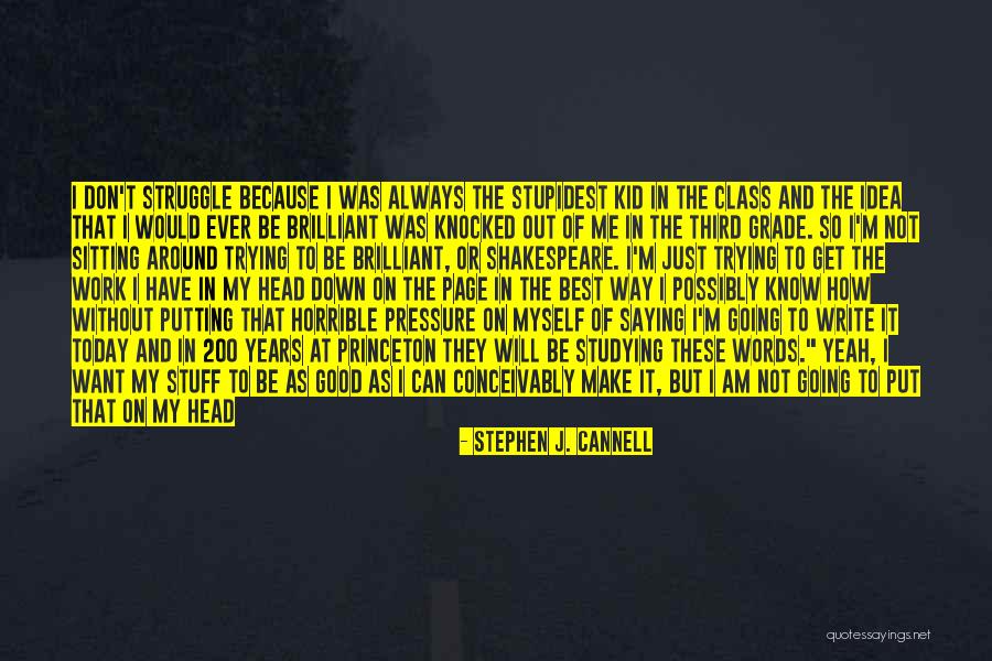 Can't Get Out Of My Head Quotes By Stephen J. Cannell Can't Get Out Of My Head Quotes By Stephen J. Cannell