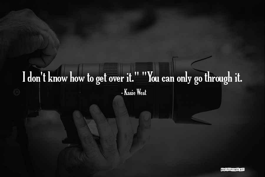 Can't Get Over It Quotes By Kasie West Can't Get Over It Quotes By Kasie West