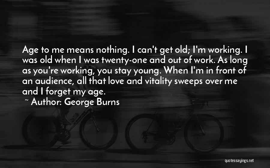 Can't Get Over Love Quotes By George Burns