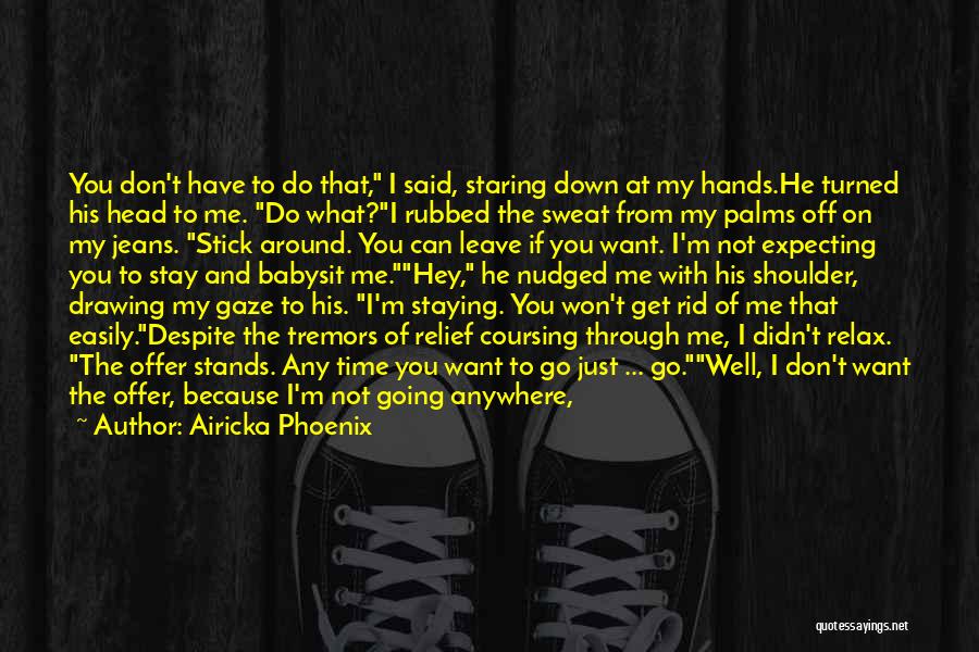 Can't Get Rid Of Me Quotes By Airicka Phoenix
