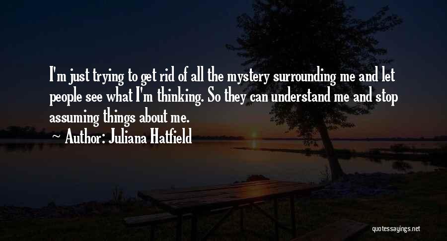Can't Get Rid Of Me Quotes By Juliana Hatfield