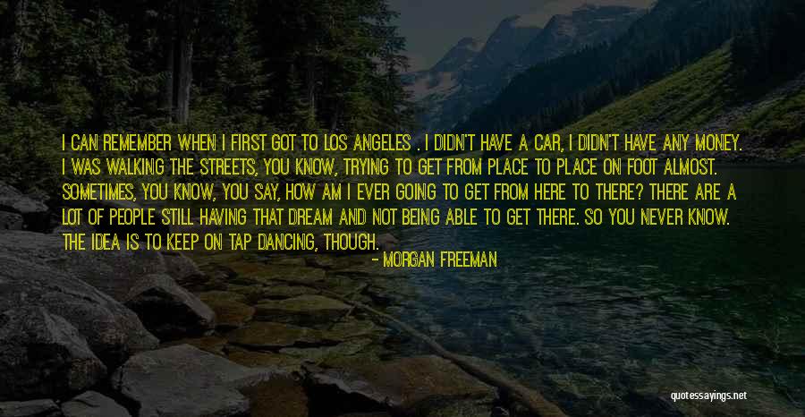 Can't Get There From Here Quotes By Morgan Freeman Can't Get There From Here Quotes By Morgan Freeman