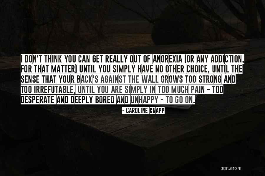 Can't Get You Back Quotes By Caroline Knapp Can't Get You Back Quotes By Caroline Knapp