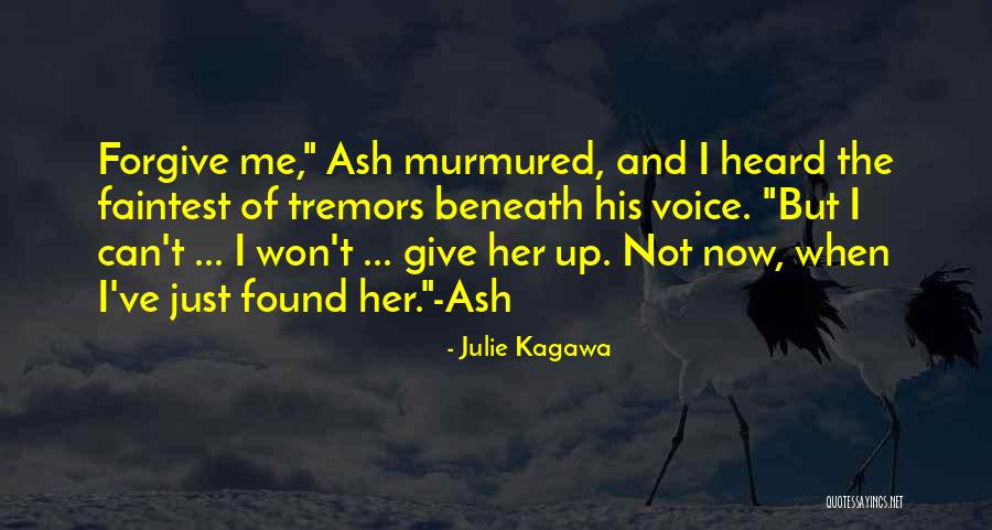 Can't Give Up Now Quotes By Julie Kagawa