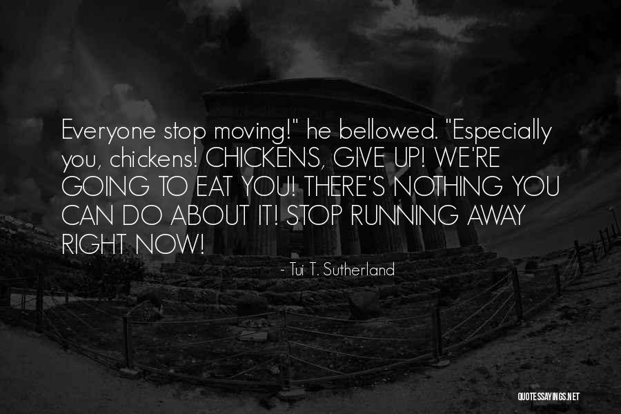 Can't Give Up Now Quotes By Tui T. Sutherland