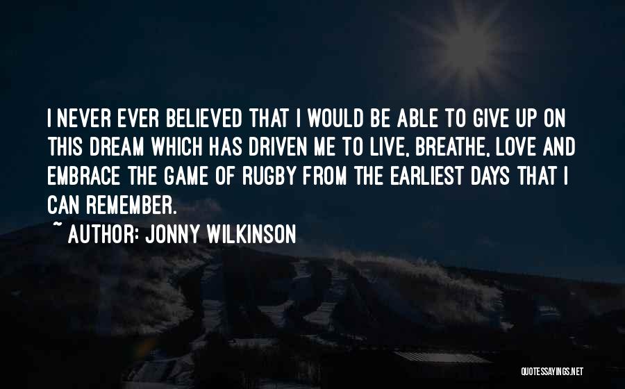 Can't Give Up On Love Quotes By Jonny Wilkinson