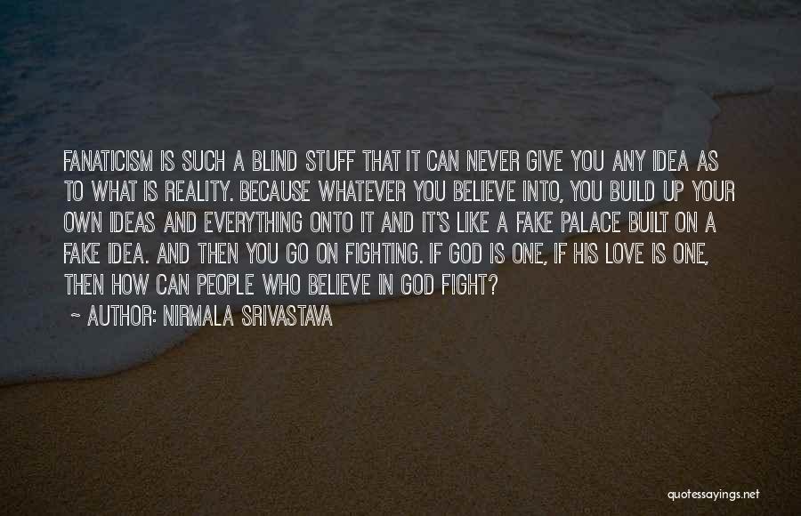Can't Give Up On Love Quotes By Nirmala Srivastava