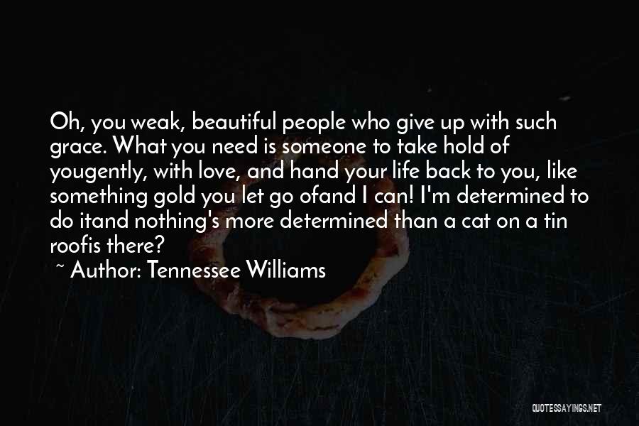 Can't Give Up On Love Quotes By Tennessee Williams