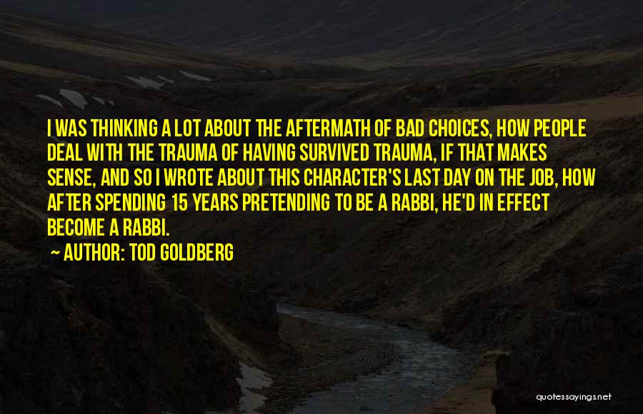 Can't Go A Day Without Thinking About You Quotes By Tod Goldberg