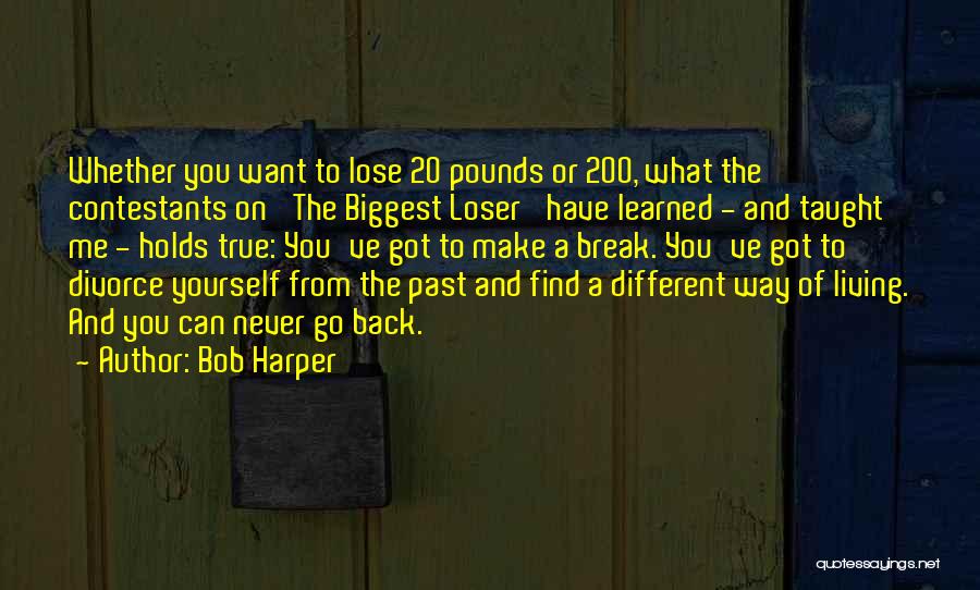 Can't Go Back To The Past Quotes By Bob Harper