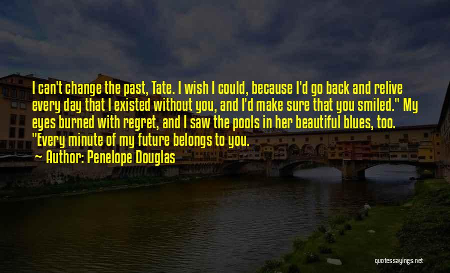 Can't Go Back To The Past Quotes By Penelope Douglas