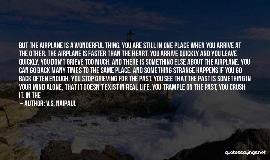 Can't Go Back To The Past Quotes By V.S. Naipaul