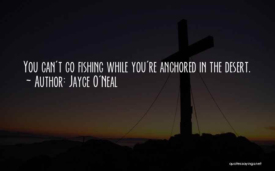 Can't Go Fishing Quotes By Jayce O'Neal