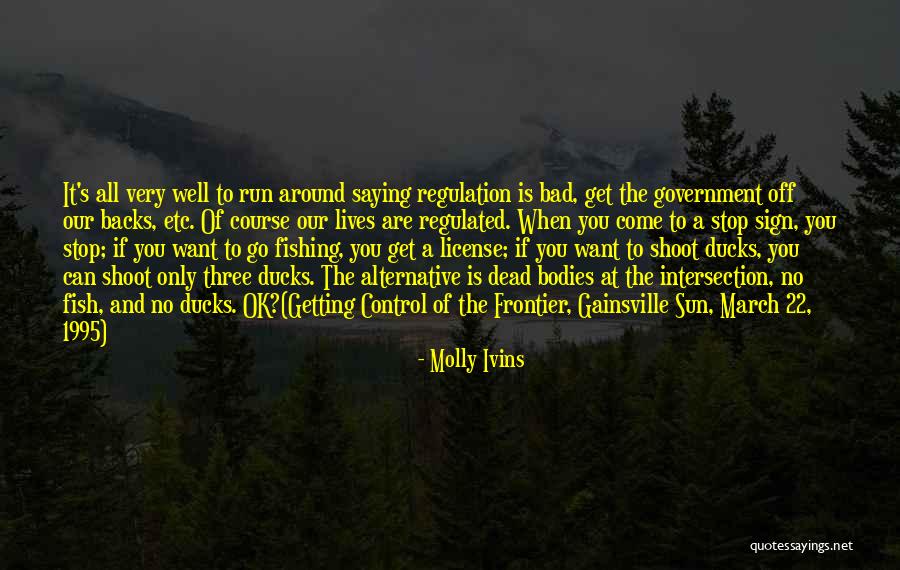 Can't Go Fishing Quotes By Molly Ivins