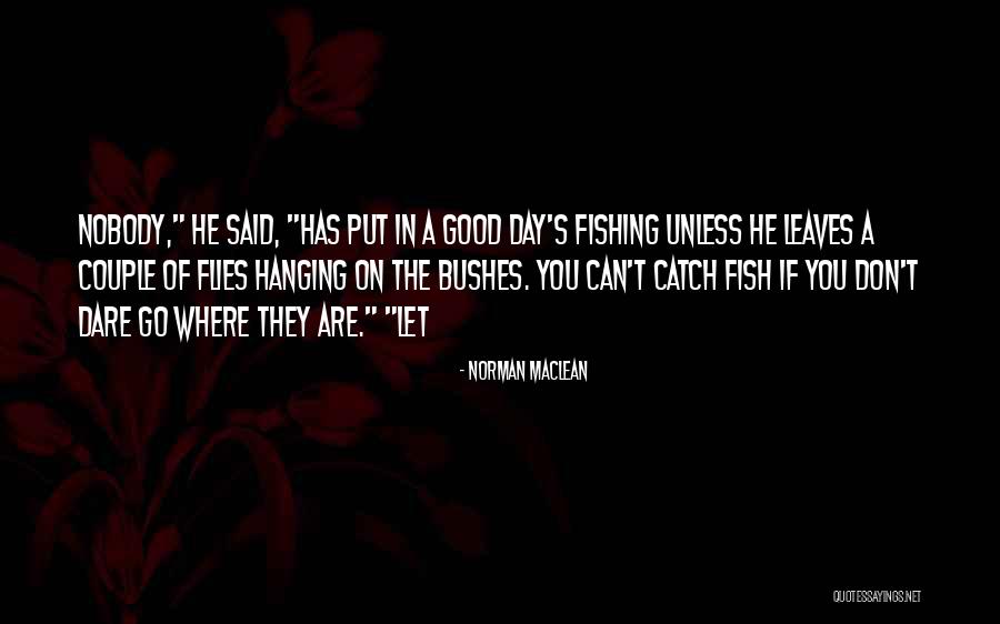 Can't Go Fishing Quotes By Norman Maclean