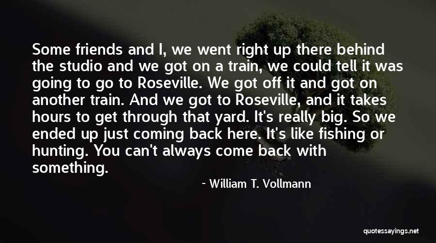 Can't Go Fishing Quotes By William T. Vollmann