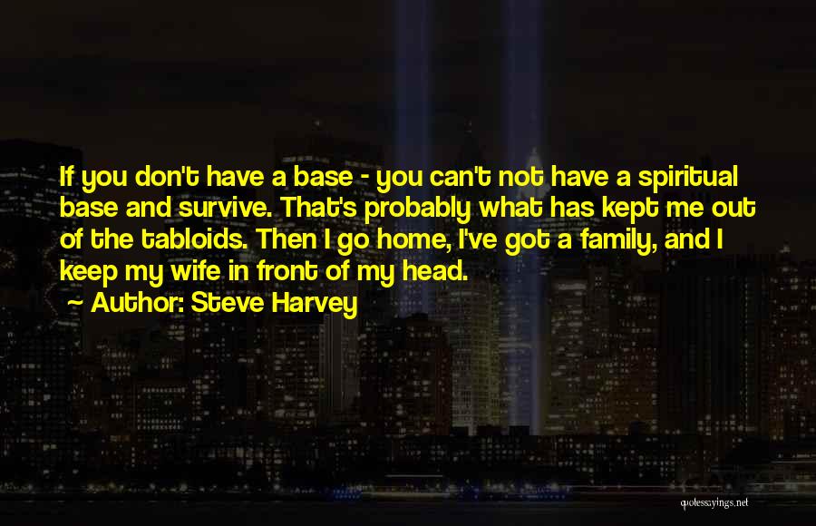 Can't Go Home Quotes By Steve Harvey