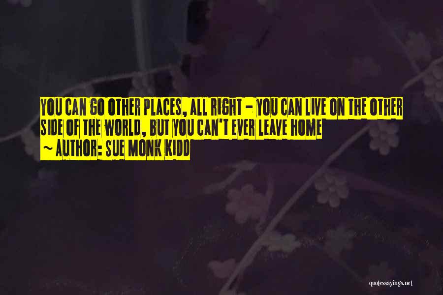 Can't Go Home Quotes By Sue Monk Kidd