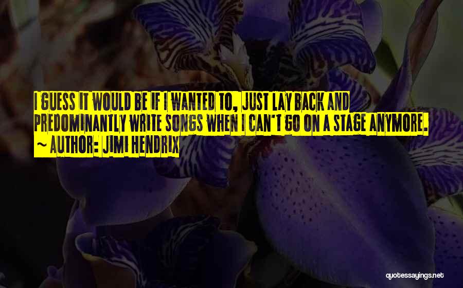 Can't Go On Anymore Quotes By Jimi Hendrix