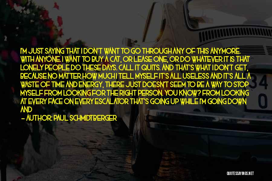 Can't Go On Anymore Quotes By Paul Schmidtberger