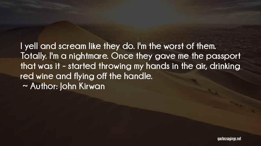 Can't Handle Me At My Worst Quotes By John Kirwan