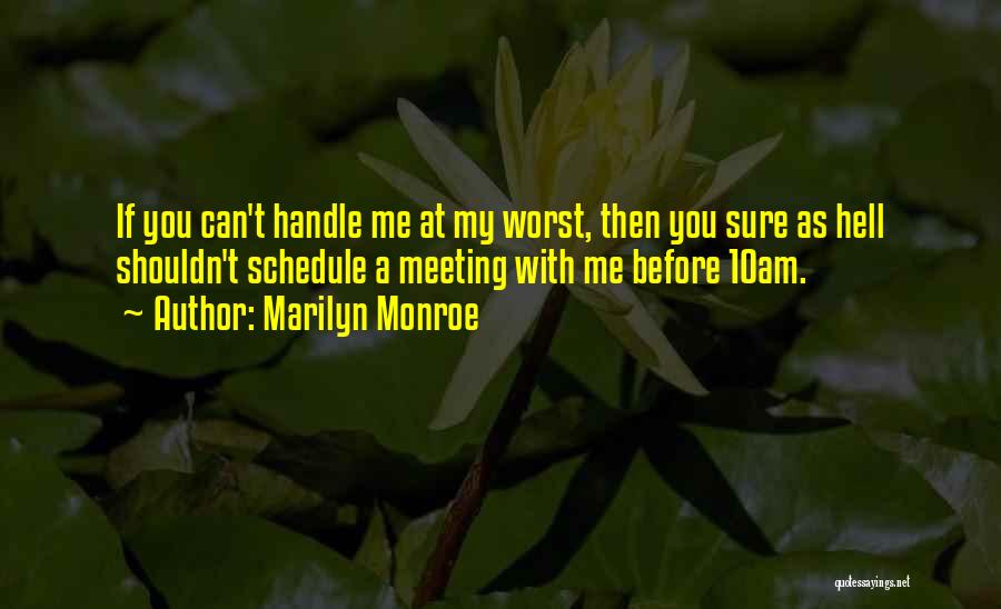 Can't Handle Me At My Worst Quotes By Marilyn Monroe