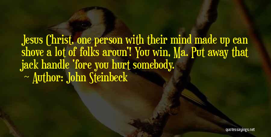 Cant Handle Me Quotes By John Steinbeck