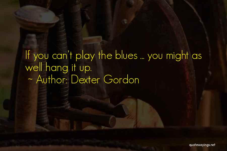 Can't Hang Quotes By Dexter Gordon