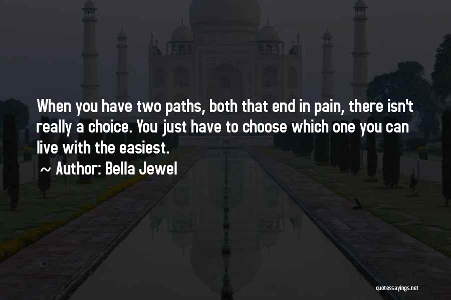 Can't Have Both Quotes By Bella Jewel