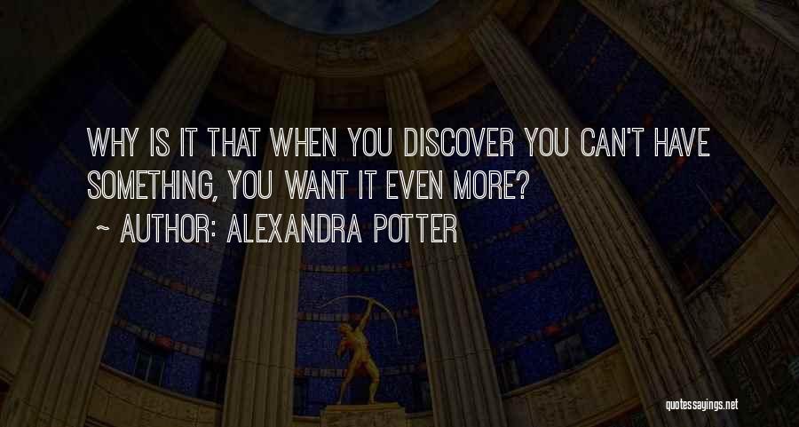 Can't Have Something You Want Quotes By Alexandra Potter