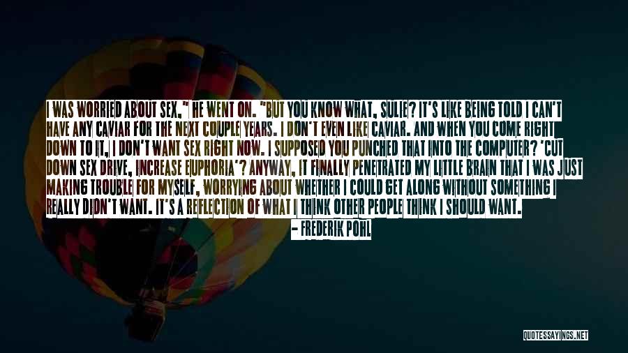 Can't Have Something You Want Quotes By Frederik Pohl