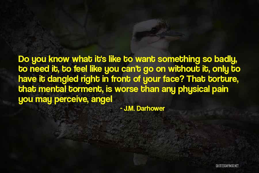 Can't Have Something You Want Quotes By J.M. Darhower