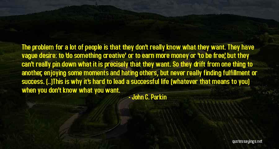 Can't Have Something You Want Quotes By John C. Parkin