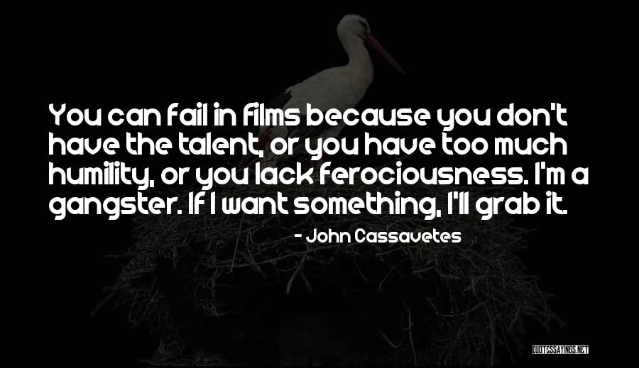 Can't Have Something You Want Quotes By John Cassavetes