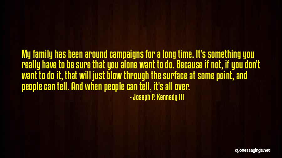 Can't Have Something You Want Quotes By Joseph P. Kennedy III