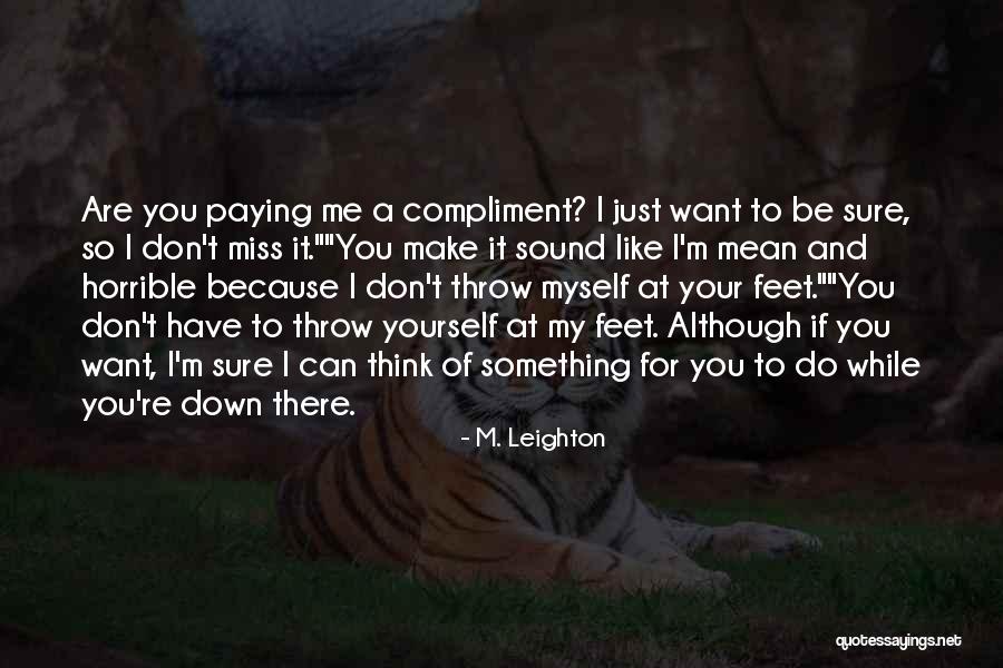 Can't Have Something You Want Quotes By M. Leighton