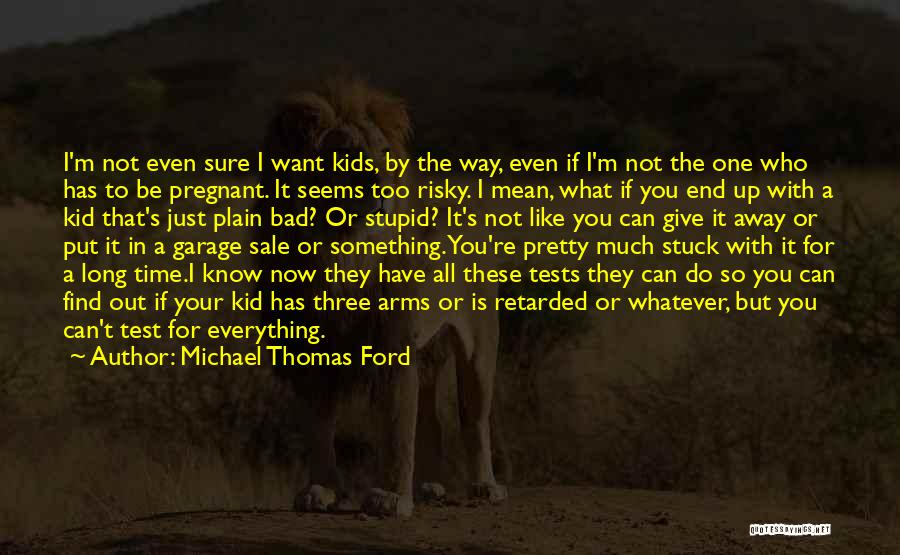 Can't Have Something You Want Quotes By Michael Thomas Ford