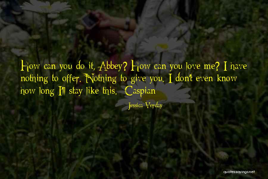 Can't Have You Love Quotes By Jessica Verday