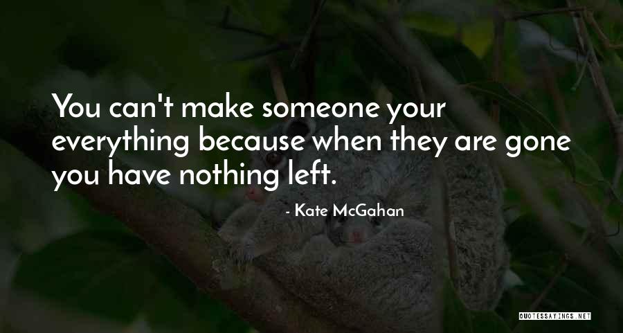 Can't Have You Love Quotes By Kate McGahan