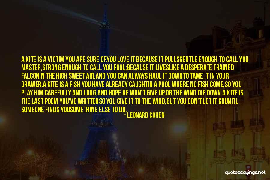 Can't Have You Love Quotes By Leonard Cohen