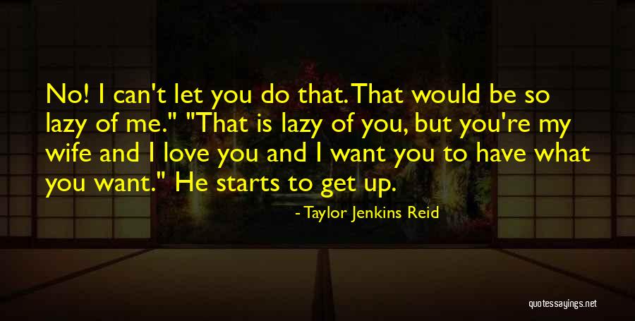 Can't Have You Love Quotes By Taylor Jenkins Reid