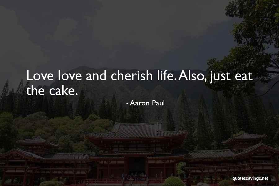 Cant Have Your Cake And Eat It Quotes By Aaron Paul Cant Have Your Cake And Eat It Quotes By Aaron Paul